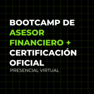 Bootcamp de Asesor Financiero + Certificación Oficial Presencial Virtual
