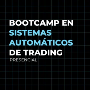 Bootcamp en Sistemas Automáticos de Trading Presencial