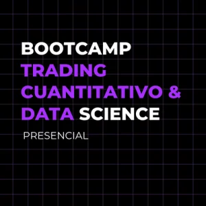 Bootcamp Trading Cuantitativo & Data Science Presencial