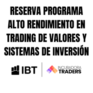RESERVA PROGRAMA ALTO RENDIMIENTO EN TRADING DE VALORES Y SISTEMAS DE INVERSIÓN 4 SEMANAS PRESENCIAL